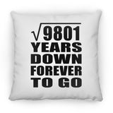 99th Anniversary Square Root of 9801 Years Down Forever To Go - Throw Pillow