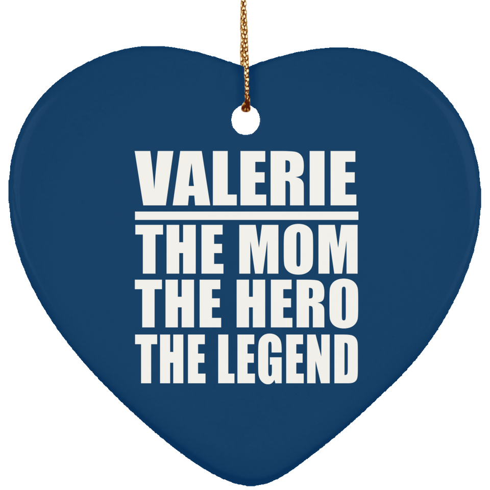 Valerie The Mom The Hero The Legend - Heart Ornament