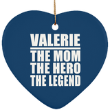 Valerie The Mom The Hero The Legend - Heart Ornament