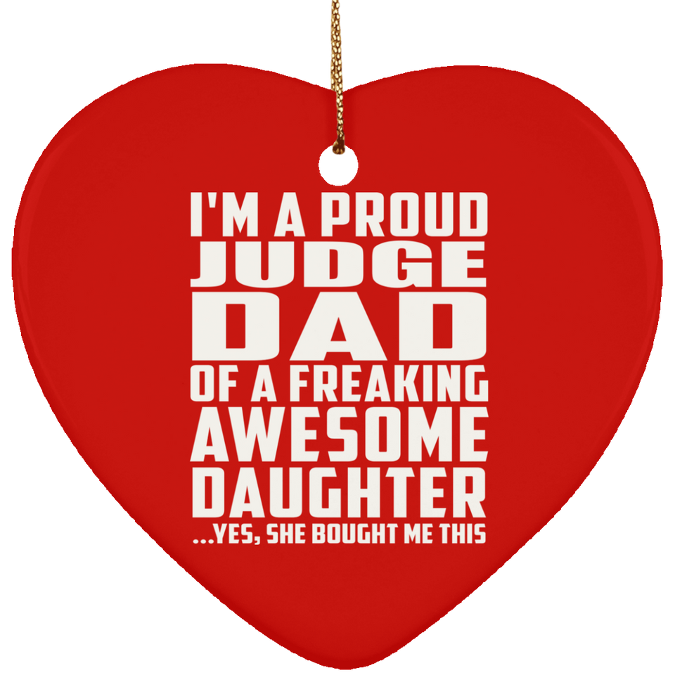 Proud Judge Dad Of Awesome Daughter - Heart Ornament