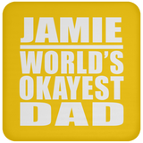 Jamie World's Okayest Dad - Drink Coaster