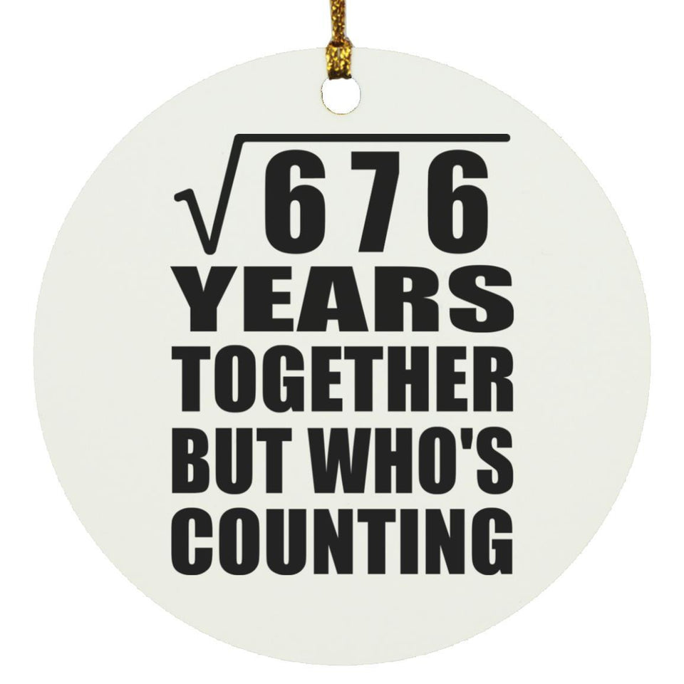26th Anniversary Square Root of 676 Years Who's Counting - Circle Ornament