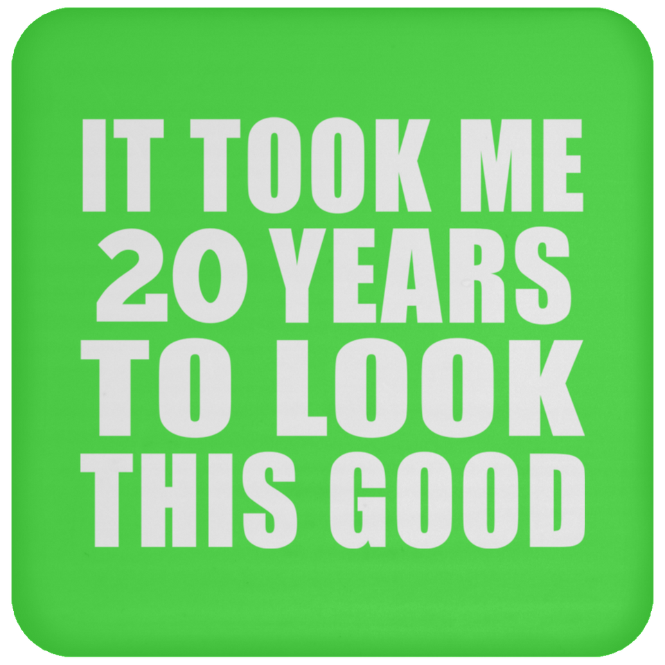 20th Birthday Took Me 20 Years To Look This Good - Drink Coaster