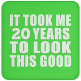 20th Birthday Took Me 20 Years To Look This Good - Drink Coaster