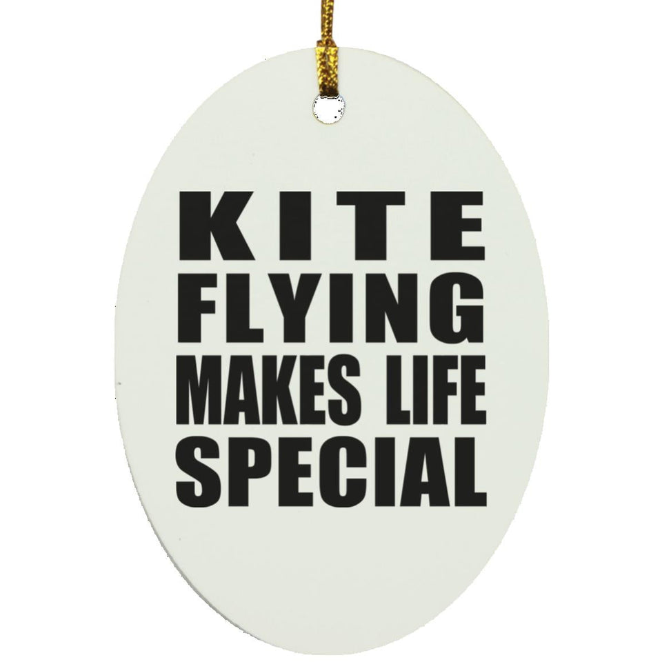 Kite Flying Makes Life Special - Oval Ornament