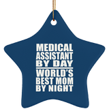 Medical Assistant By Day World's Best Mom By Night - Star Ornament