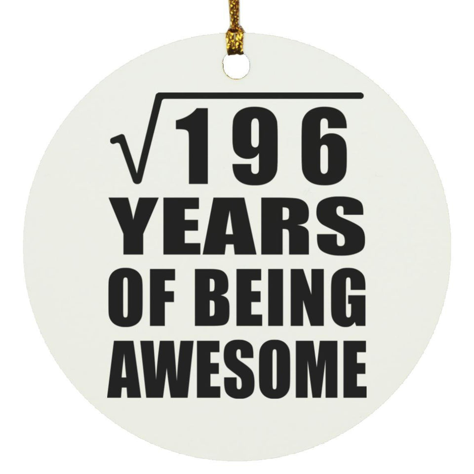 14th Birthday Square Root of 196 Years of Being Awesome - Circle Ornament