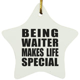Being Waiter Makes Life Special - Star Ornament
