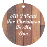 All I Want For Christmas Is My Opa - Circle Ornament E