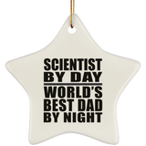 Scientist By Day World's Best Dad By Night - Star Ornament
