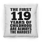 119th Birthday First 119 Years of Childhood Are The Hardest - Throw Pillow