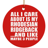 All I Care About Is My Rhodesian Ridgeback - Circle Ornament