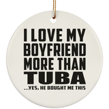 I Love My Boyfriend More Than Tuba - Circle Ornament
