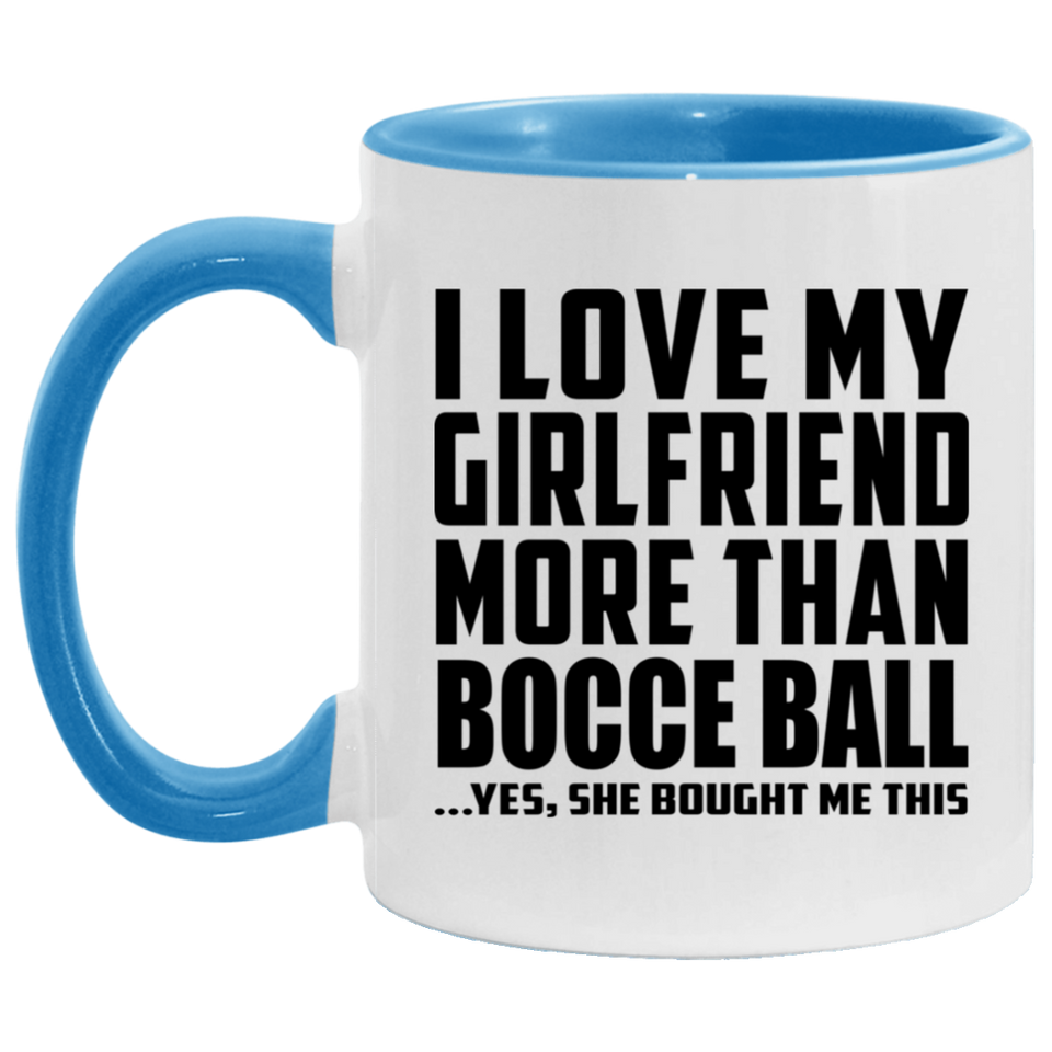 I Love My Girlfriend More Than Bocce Ball - 11oz Accent Mug Blue