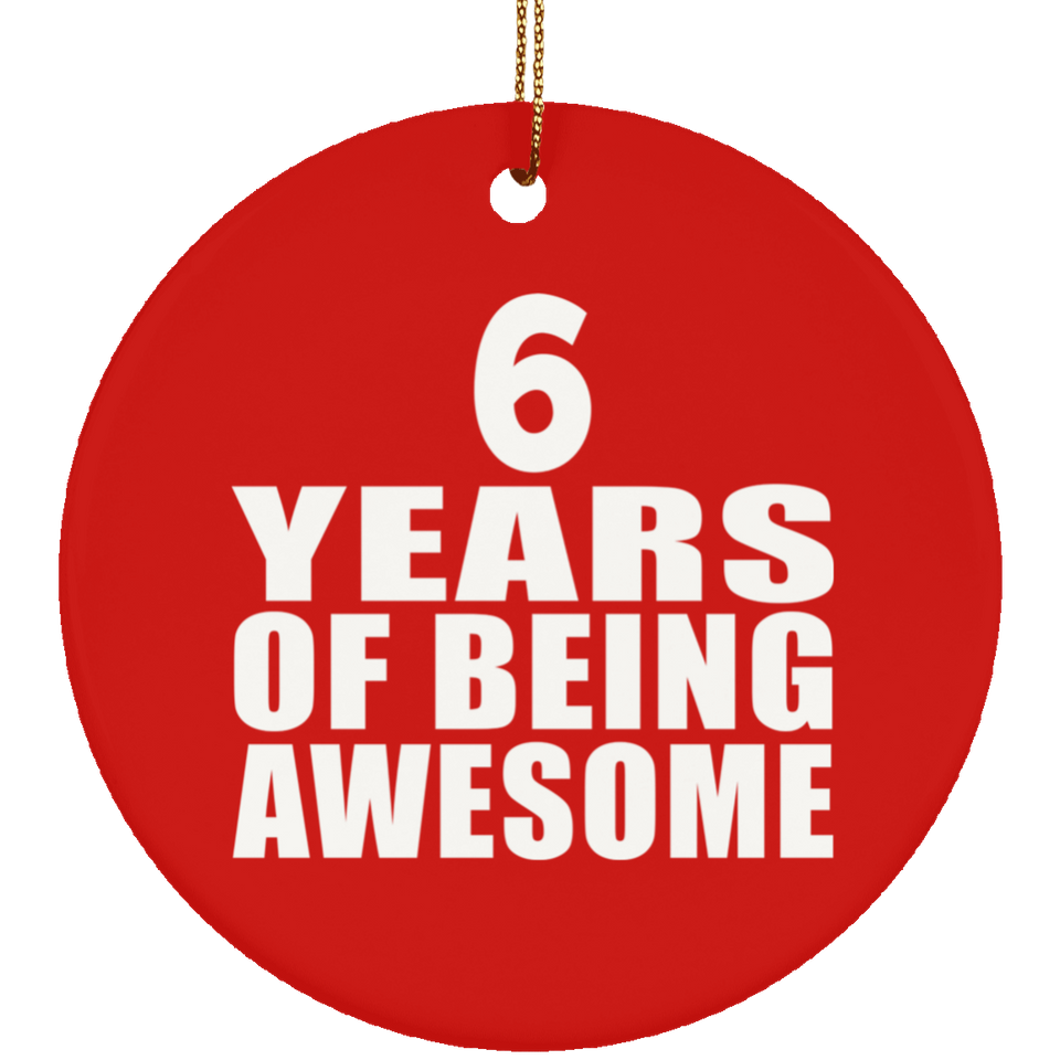 6th Birthday 6 Years Of Being Awesome - Circle Ornament