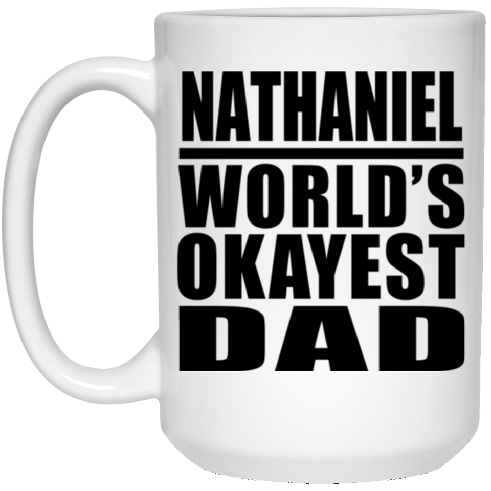 Nathaniel World's Okayest Dad - 15 Oz Coffee Mug