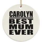 Carolyn Best Mum Ever - Circle Ornament