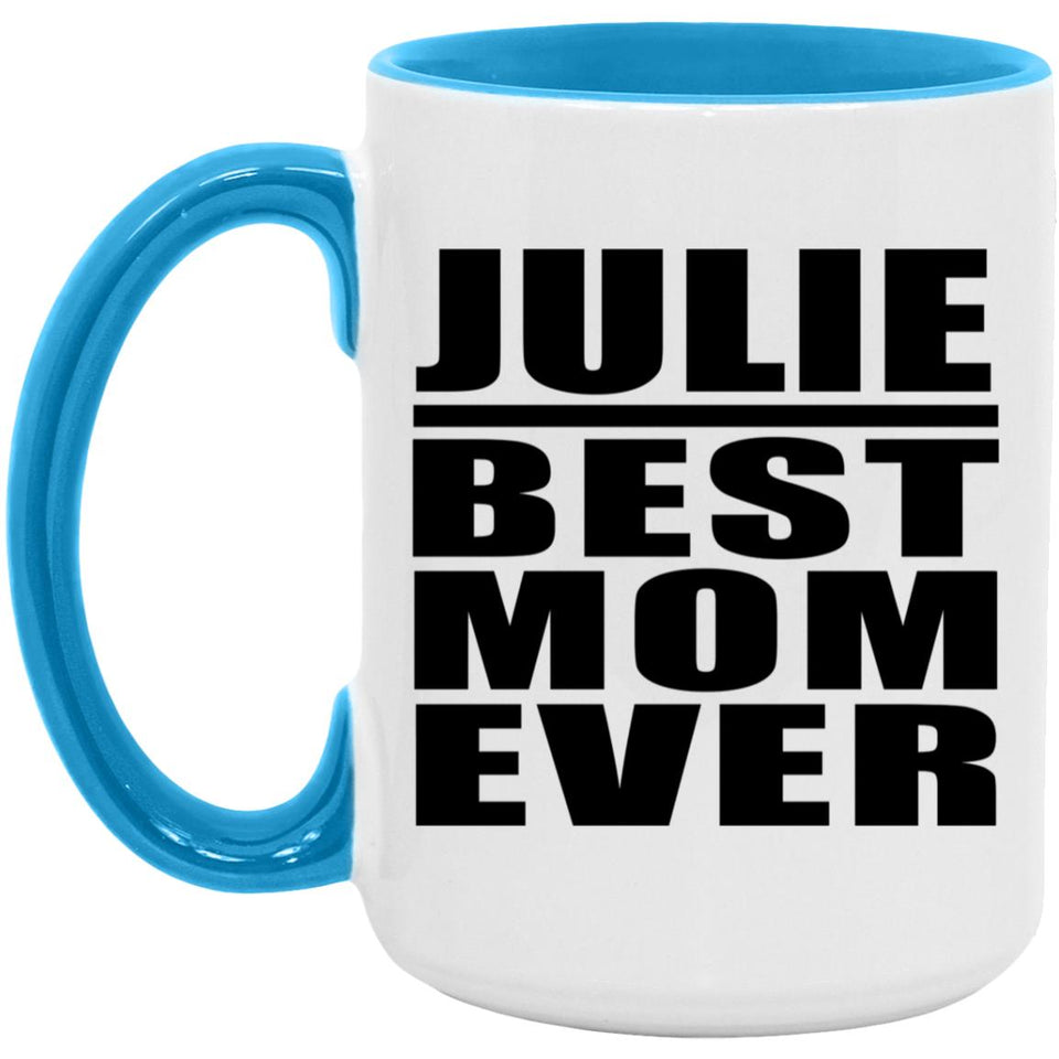 Julie Best Mom Ever - 15oz Accent Mug Blue