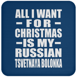 All I Want For Christmas Is My Russian Tsvetnaya Bolonka - Coaster