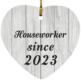 Houseworker Since 2023 - Heart Ornament F
