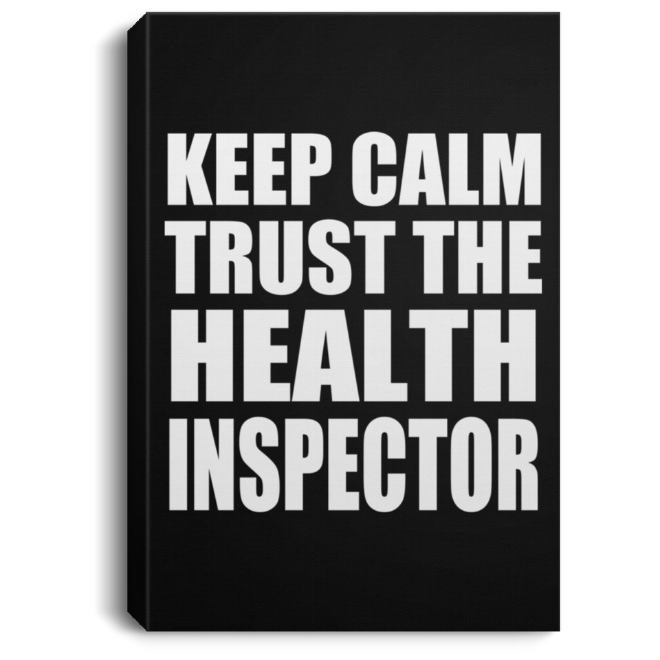 Keep Calm and Trust The Health Inspector - Canvas Portrait