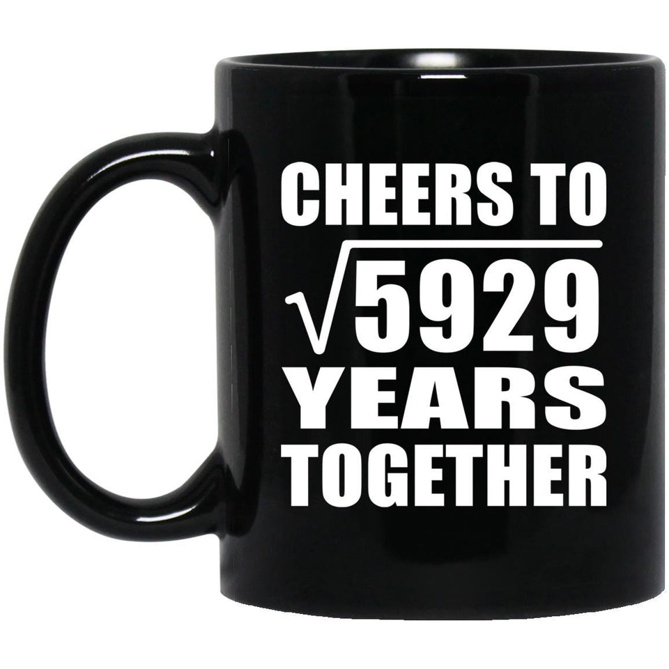77th Anniversary Cheers To Square Root of 5929 Years Together - 11oz Coffee Mug Black