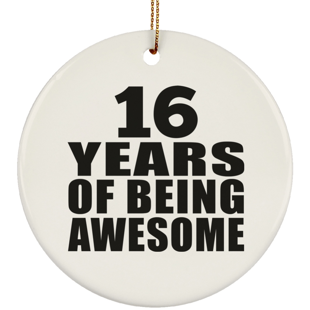 16th Birthday 16 Years Of Being Awesome - Circle Ornament