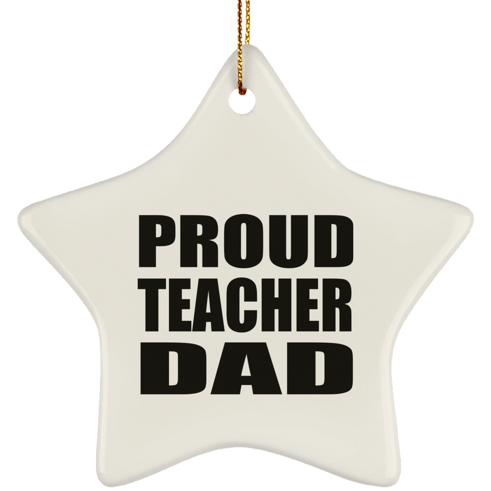 Proud Teacher Dad - Star Ornament