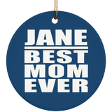 Jane Best Mom Ever - Circle Ornament