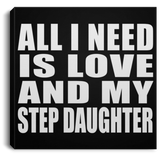 All I Need Is Love And My Step Daughter - Canvas Square