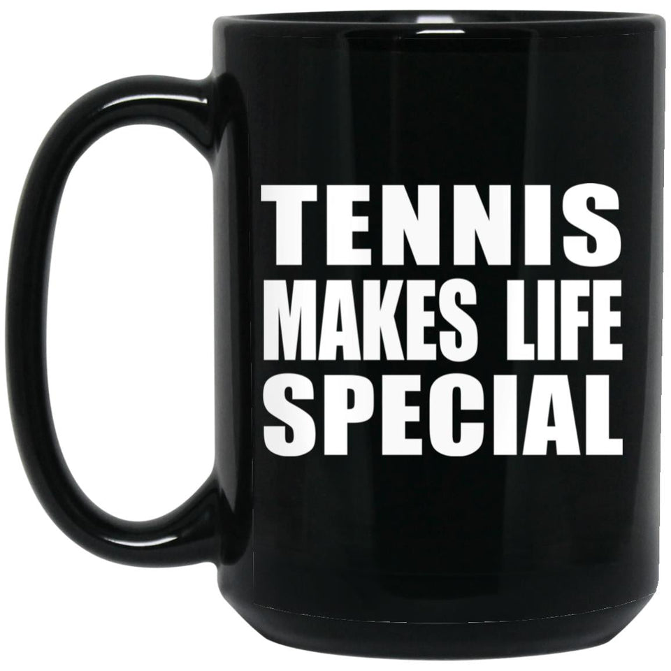 Tennis Makes Life Special - 15oz Coffee Mug Black