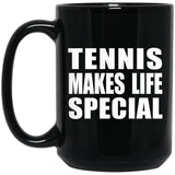 Tennis Makes Life Special - 15oz Coffee Mug Black
