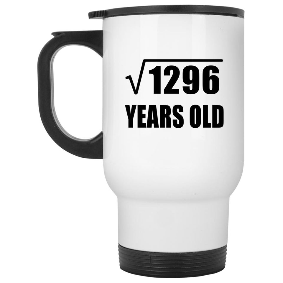 36th Birthday Square Root of 1296 Years Old - White Travel Mug