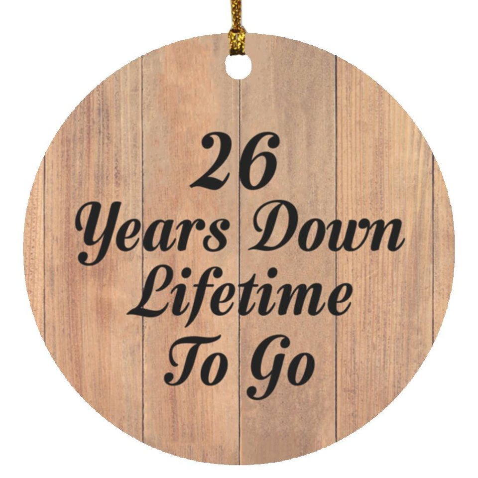 26th Anniversary 26 Years Down Lifetime To Go - Circle Ornament C