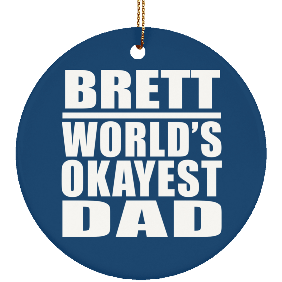 Brett World's Okayest Dad - Circle Ornament