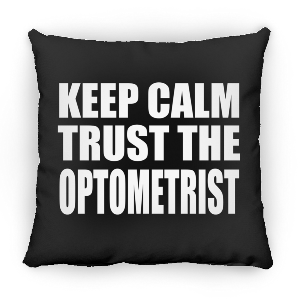 Keep Calm and Trust The Optometrist - Throw Pillow Black