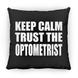 Keep Calm and Trust The Optometrist - Throw Pillow Black