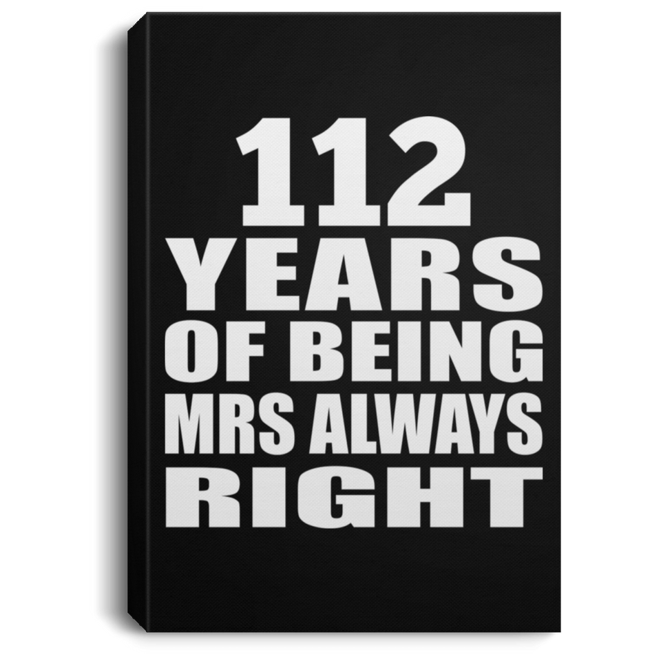 112th Anniversary 112 Years of Being Mrs Always Right - Canvas Portrait