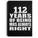 112th Anniversary 112 Years of Being Mrs Always Right - Canvas Portrait