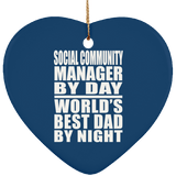 Social Community Manager By Day World's Best Dad By Night - Heart Ornament
