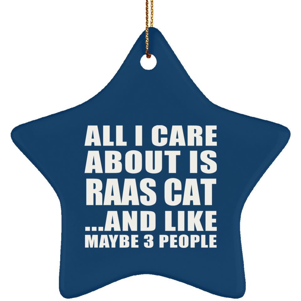 All I Care About Is Raas Cat - Star Ornament