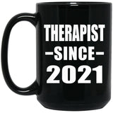 Therapist Since 2021 - 15oz Coffee Mug Black