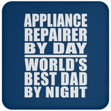 Appliance Repairer By Day World's Best Dad By Night - Drink Coaster