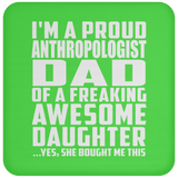 Proud Anthropologist Dad Of Awesome Daughter - Drink Coaster