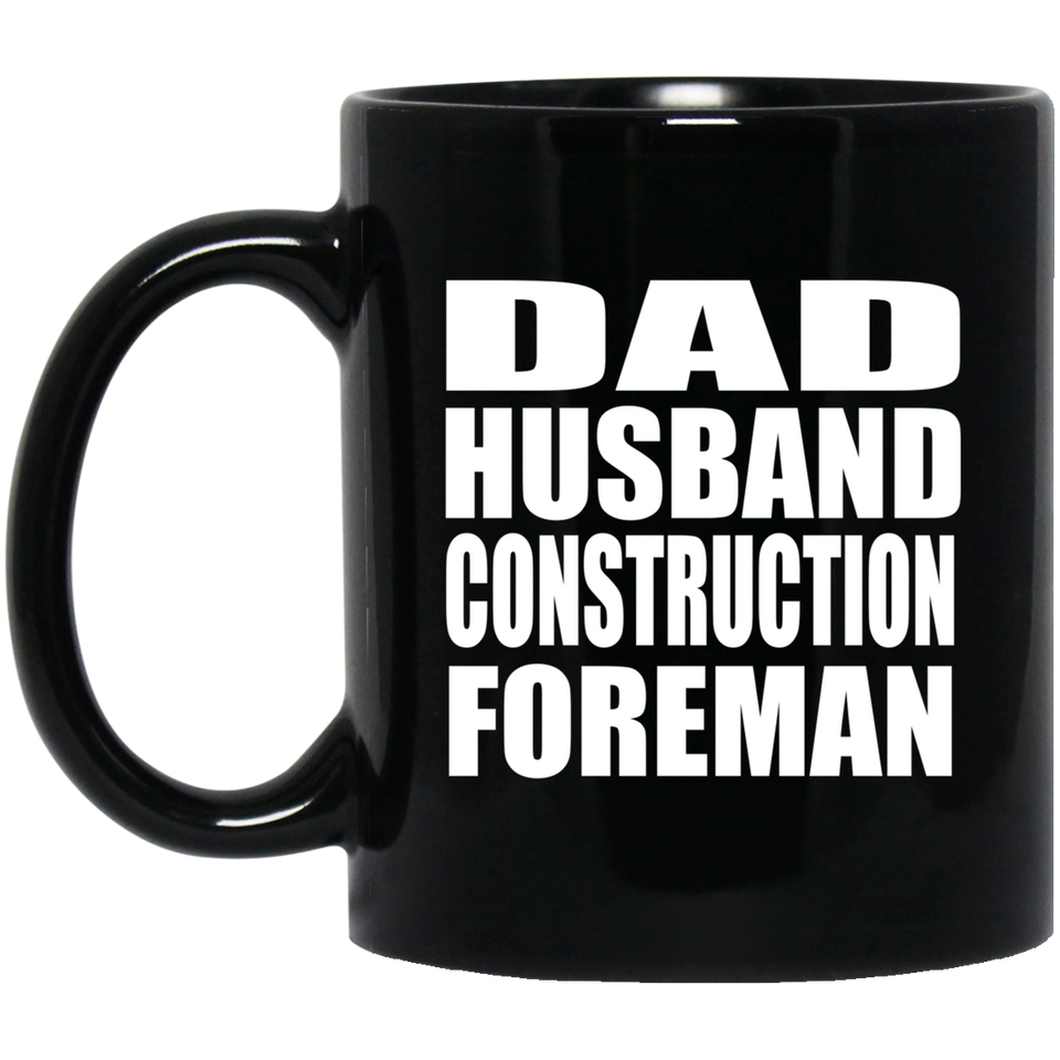 Dad Husband Construction Foreman - 11oz Coffee Mug Black