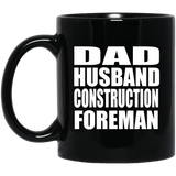 Dad Husband Construction Foreman - 11oz Coffee Mug Black