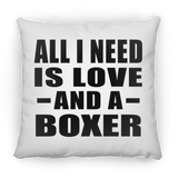 All I Need Is Love And A Boxer - Throw Pillow