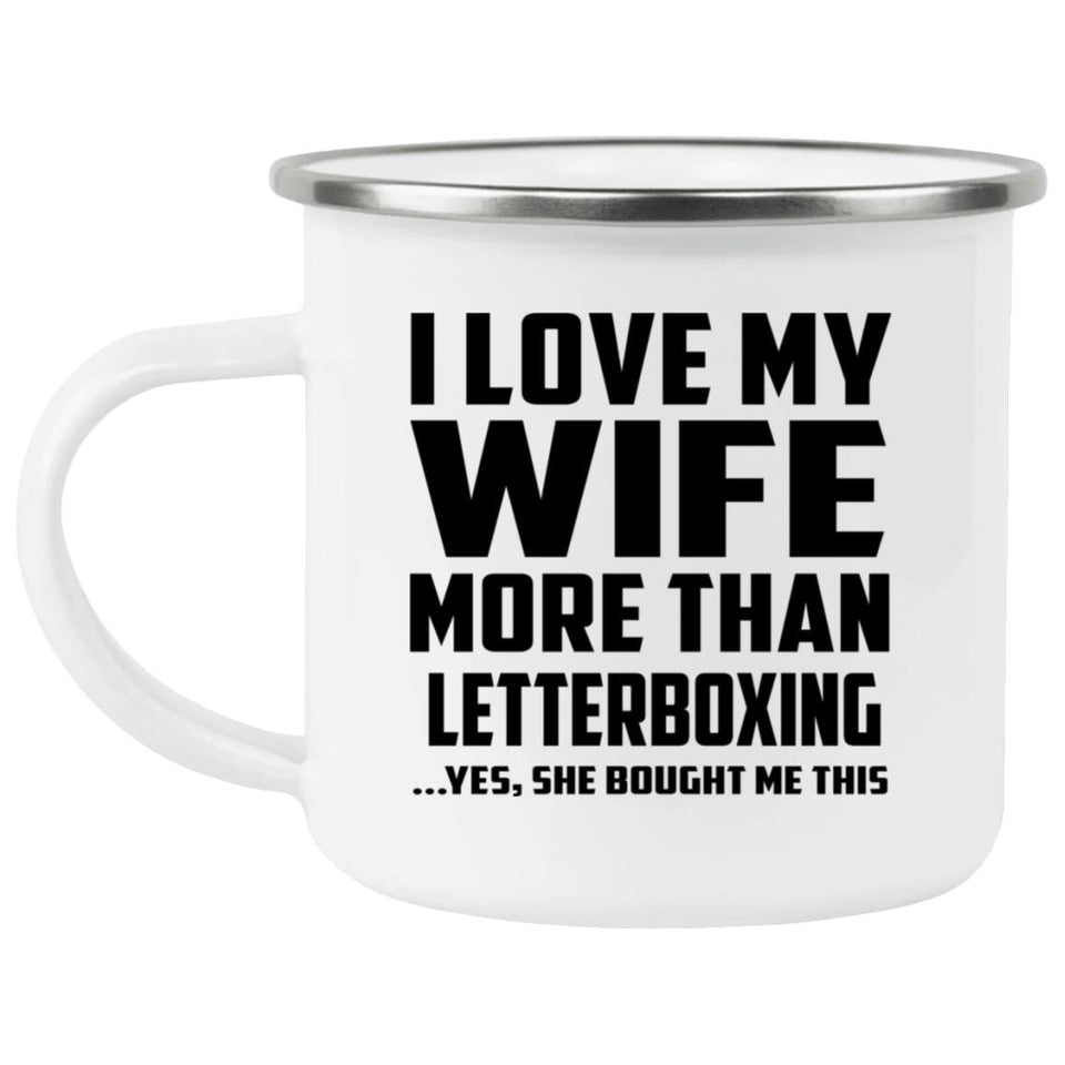I Love My Wife More Than Letterboxing - 12oz Camping Mug
