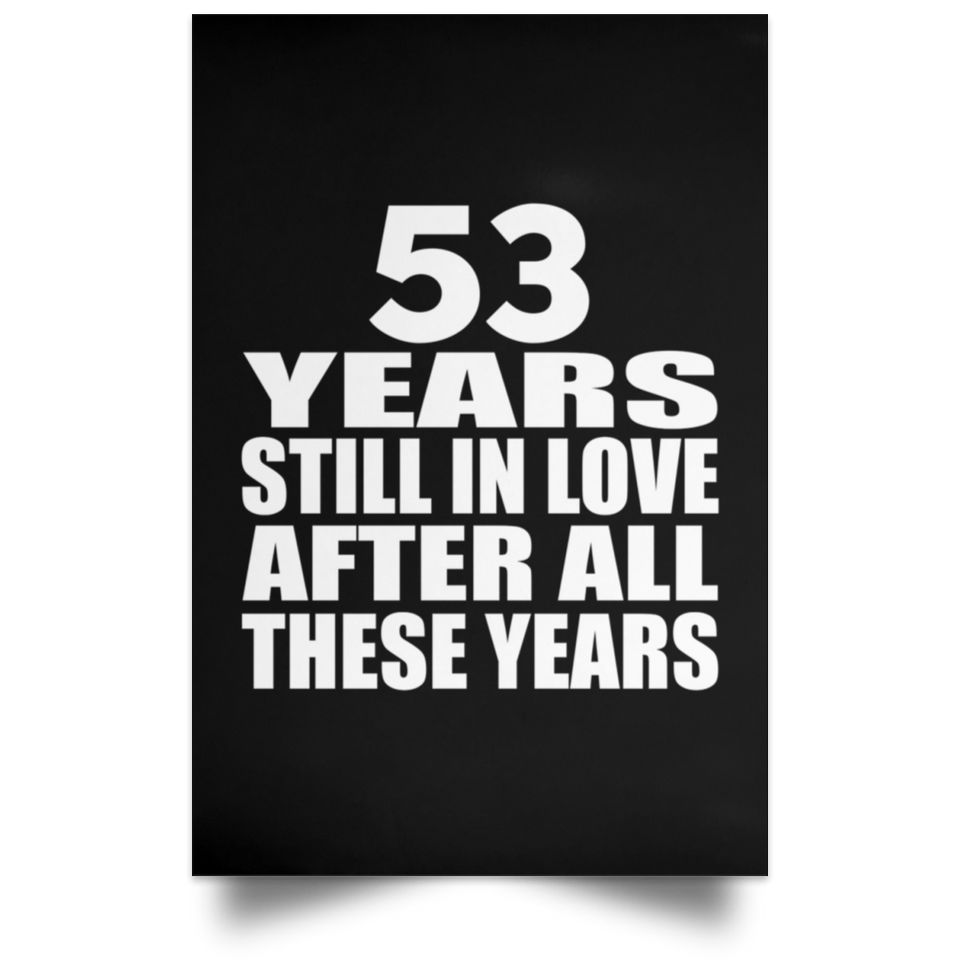 53rd Anniversary 53 Years Still In Love After These Years - Poster Portrait