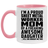 Proud Sheet Metal Worker Mom Of Awesome Daughter - 11oz Accent Mug Pink